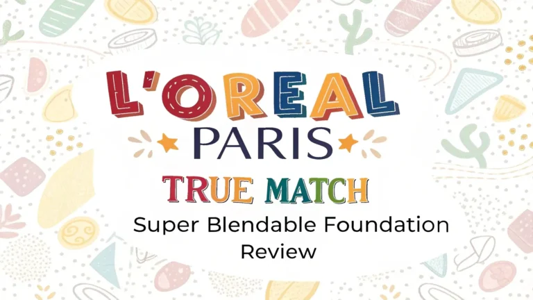 L’Oreal Paris True Match Super Blendable Foundation Review: A Complete Guide