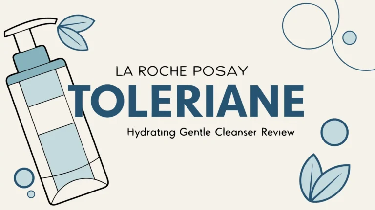La Roche Posay Toleriane Hydrating Gentle Cleanser Review: Is It Gentle Enough?