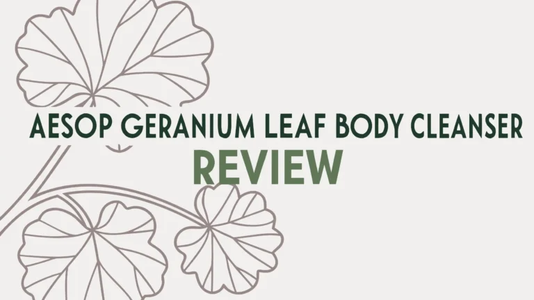 Aesop Geranium Leaf Body Cleanser Review: Is This Worth Your Money?