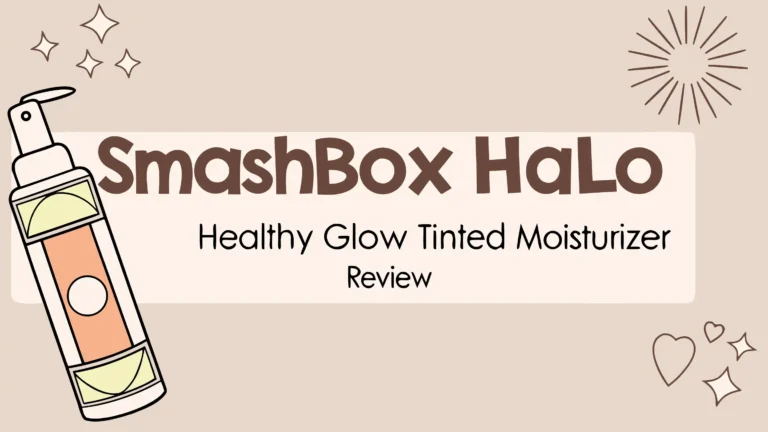 Smashbox Halo Healthy Glow Tinted Moisturizer Review: A Complete Guide
